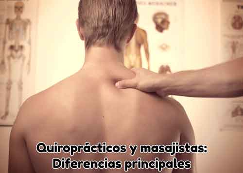 Quiroprácticos y masajistas: Diferencias principales