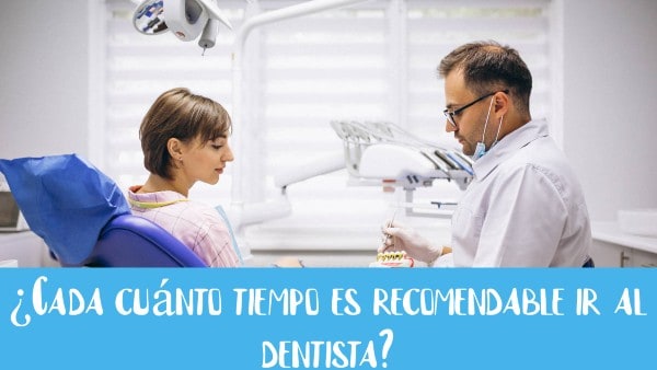 ¿Cada cuánto tiempo es recomendable ir al dentista?