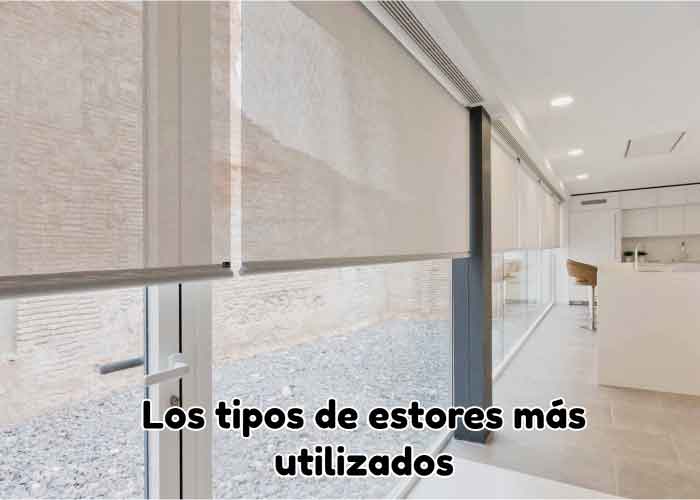 Los tipos de estores más utilizados