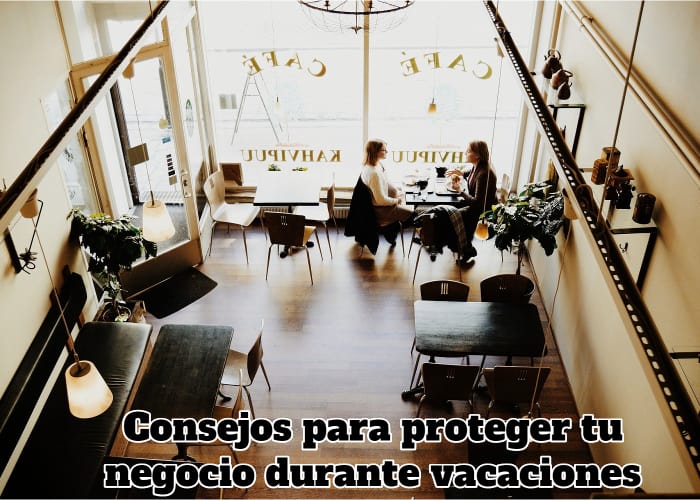 Consejos para proteger tu negocio durante vacaciones